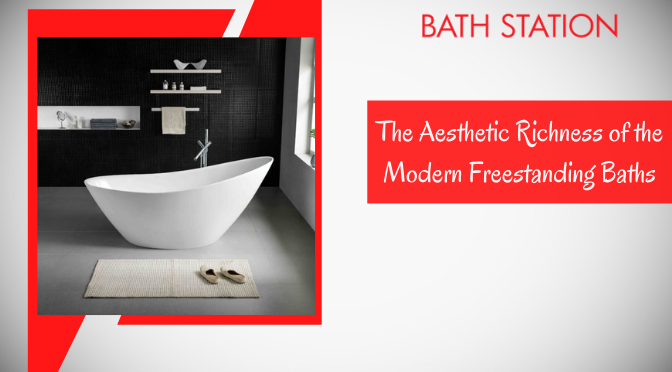 The Aesthetic Richness of the Modern Freestanding Baths – A General Discussion