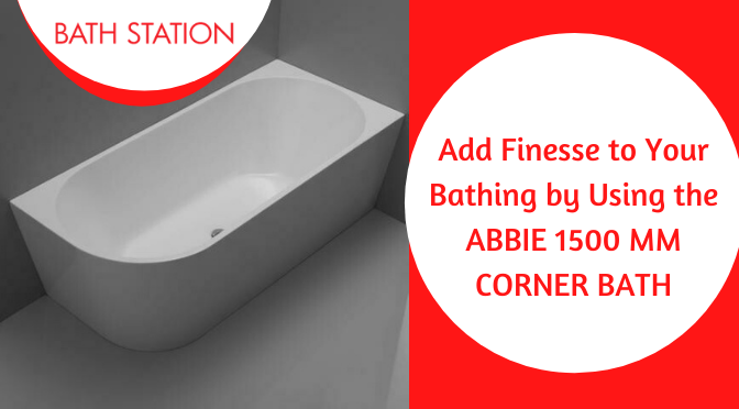 Add Finesse to Your Bathing by Using the ABBIE 1500 MM CORNER BATH