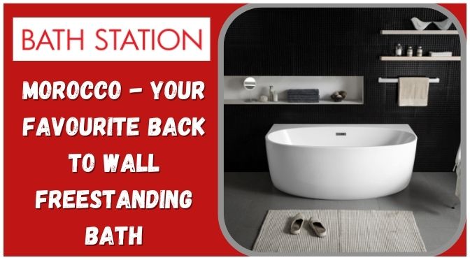 Morocco – Your Favourite Back to Wall Freestanding Bath