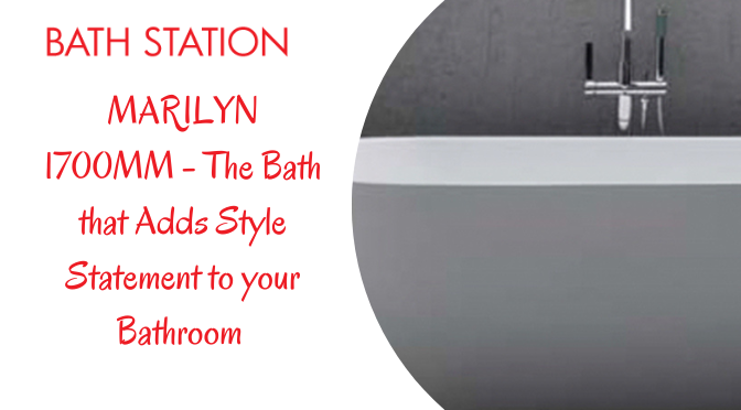 MARILYN 1700MM – The Bath that Adds Style Statement to your Bathroom