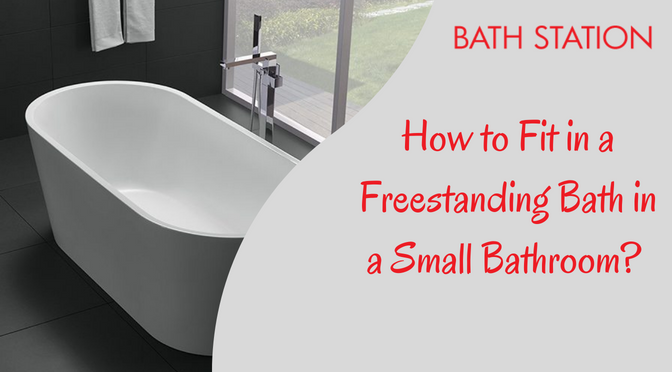 How to Fit in a Freestanding Bath in a Small Bathroom?