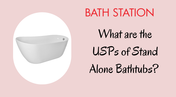 What are the USPs of Stand Alone Bathtubs?